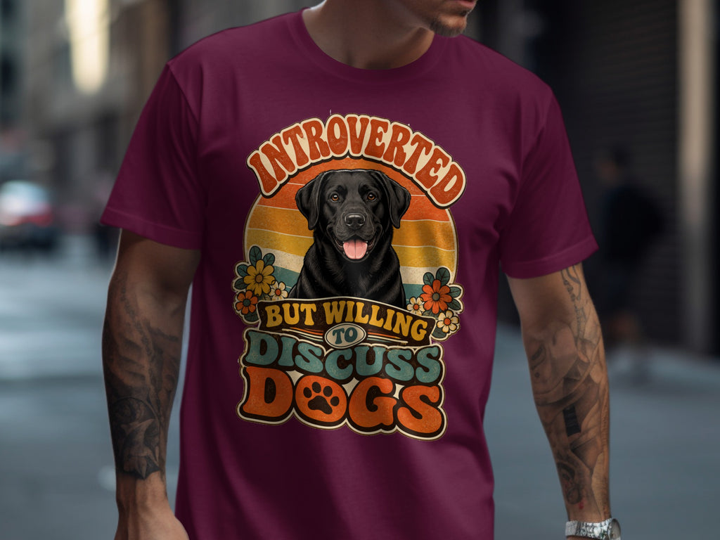 Maroon t-shirt with graphic: Black lab, "Introverted But Willing To Discuss Dogs."
